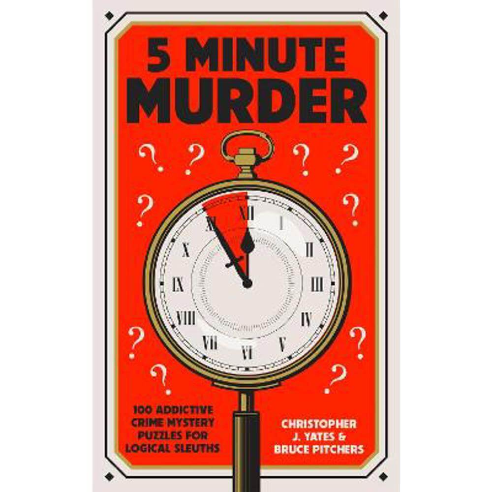 5 Minute Murder: 100 addictive crime mystery puzzles for logical sleuths (Paperback) - Christopher J. Yates